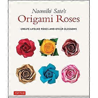 Naomiki Sato's Origami Roses: Erschaffe lebensechte Rosen und andere Blüten