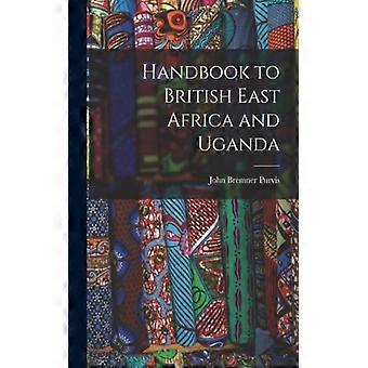 Handbook To British East Africa And Uganda - John Bremner Purvis - Paperback - English Book - History