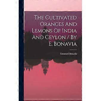 The Cultivated Oranges And Lemons Of India And Ceylon By E. Bonavia - Emanuel Bonavia - Paperback - English Book - History