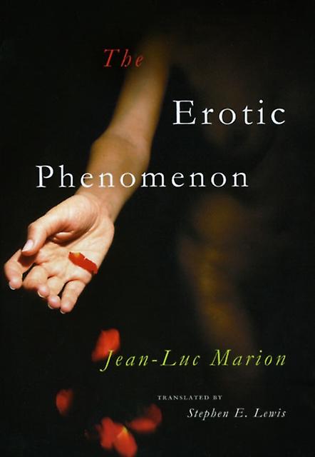 The Erotic Phenomenon by JeanLuc Marion Paperback