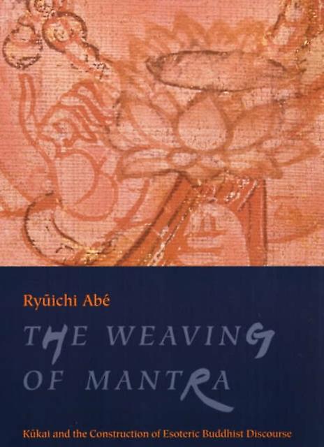 The Weaving Of Mantra by Ryuichi Harvard University Abe Paperback Book