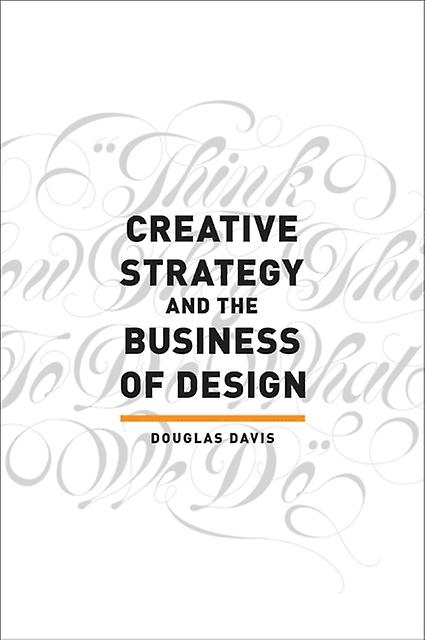 Creative Strategy And The Business Of Design by Douglas Davis Paperback