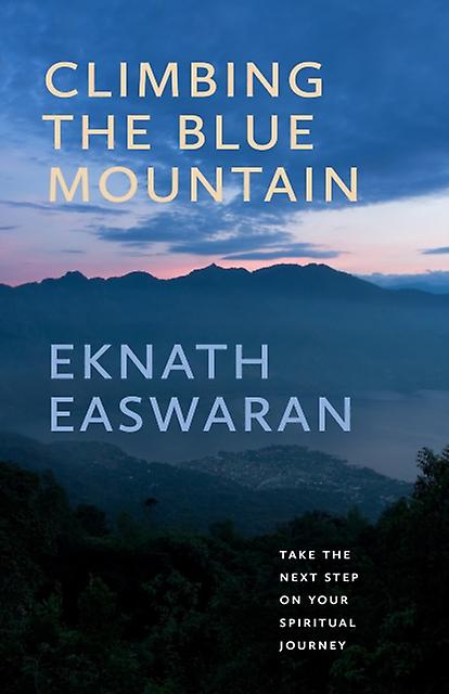 Climbing The Blue Mountain by Eknath Easwaran Paperback Book
