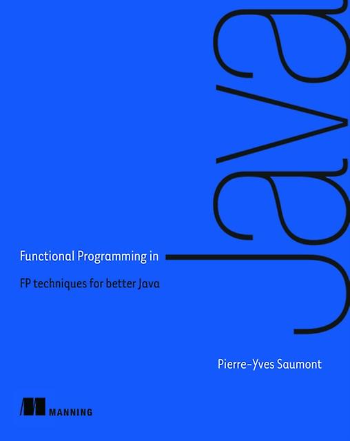 Functional Programming In Java by PierreYves Saumont Saumont Paperback