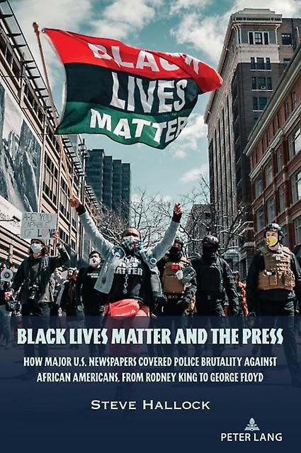 Black Lives Matter And The Press by Steve Hallock Paperback Book