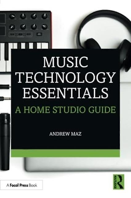 Music Technology Essentials by Andrew Maz Paperback