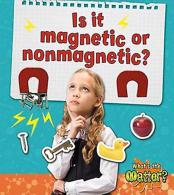 Is it magnetic or nonmagnetic?