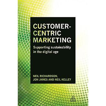 Customer-centric Marketing Supporting Sustainability In The Digital Age - Neil Richardson