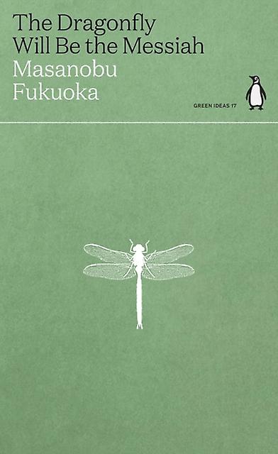 The Dragonfly Will Be The Messiah by Masanobu Fukuoka Paperback Book