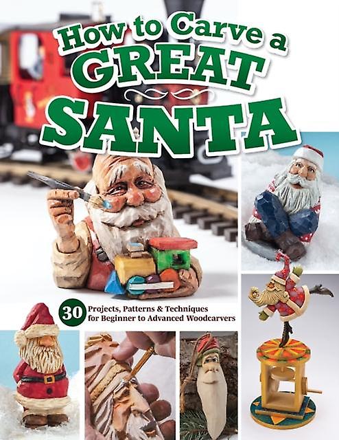 How To Carve A Great Santa by Editors of Woodcarving Illustrated Paperback Book