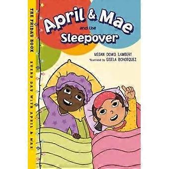 April & Mae And The Sleepover - Gisela Bohorquez
