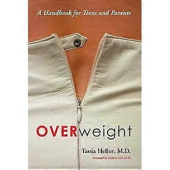 Overweight A Handbook For Teens And Parents - Tania Heller