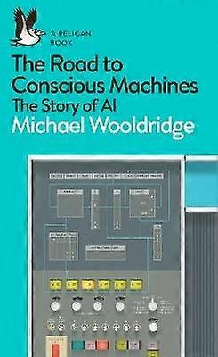 The Road to Conscious Machines