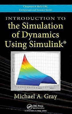 Introduction to the Simulation of Dynamics Using Simulink