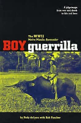 Boy Guerrilla The World War II Metro Manila Serenader