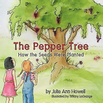 The Pepper Tree How the Seeds Were Planted!