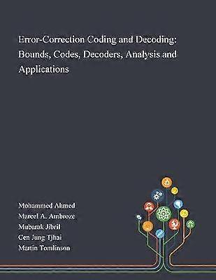 ErrorCorrection Coding and Decoding Bounds Codes Decoders Analysis and Applications