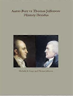 Aaron Burr vs Thomas Jefferson: La historia decide