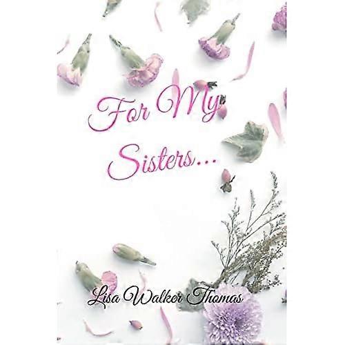 For My Sisters...
