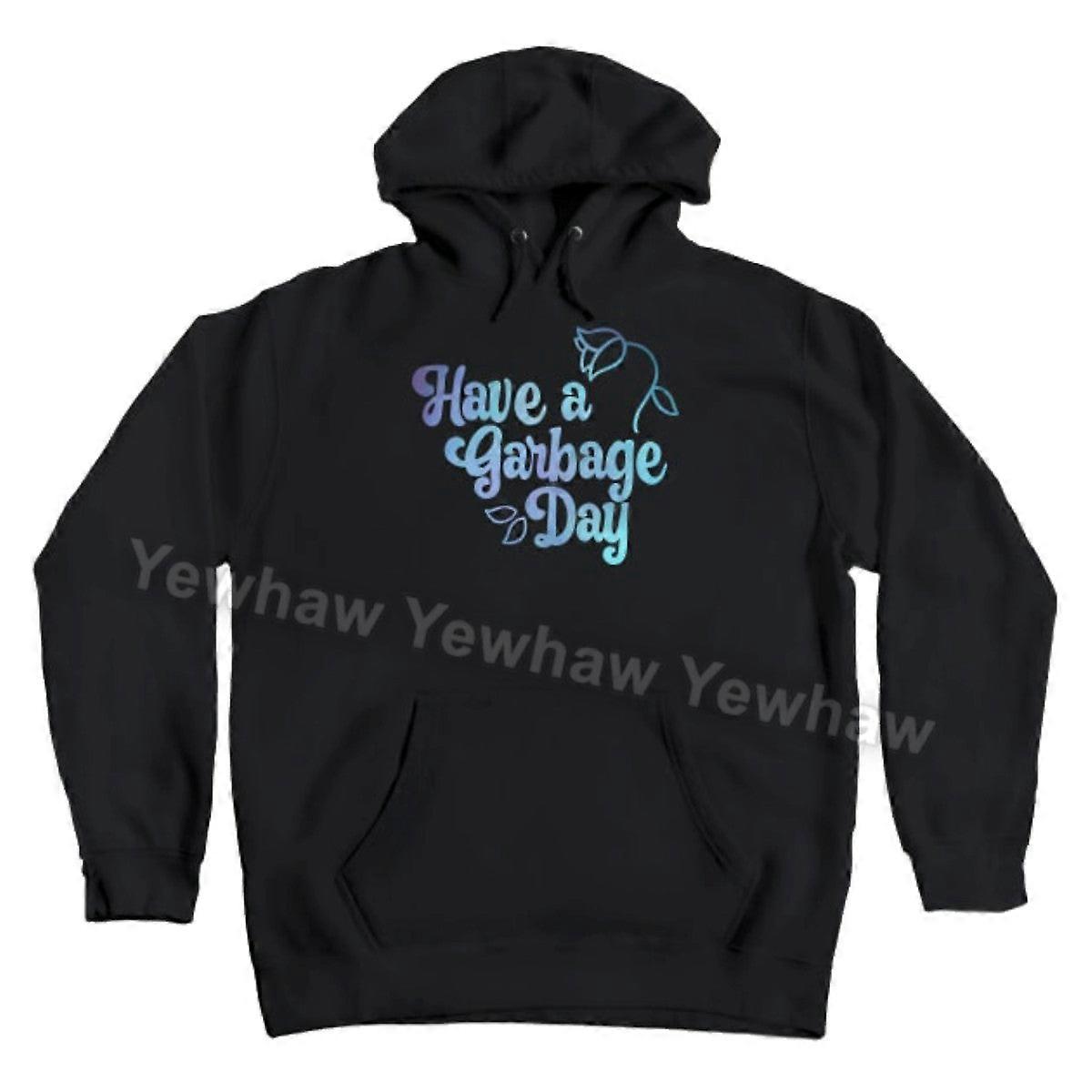 Have A Garbage Day Hoodie Trash Unisex Sweatshirt Pullover With Pocket