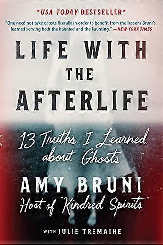 Life with the Afterlife: 13 Truths I Learned about Ghosts