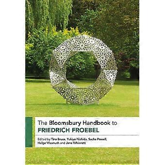 The Bloomsbury Handbook To Friedrich Froebel - Bloomsbury Publishing PLC