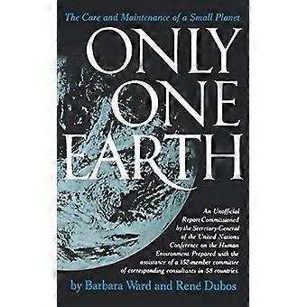 Ward Only One Earth - the Care and Maintenance O F Small Planet