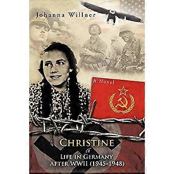 Christine ein Leben in Deutschland nach dem Zweiten Weltkrieg (1945-1948)