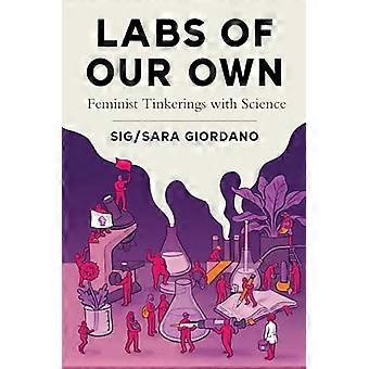 Labs of Our Own : Bricolages féministes avec la science