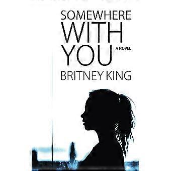 Somewhere with you a novel with you, 1