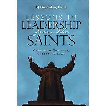 Lessons In Leadership From The Saints Called To Holiness Called To Lead - Ph.D. BJ Gonzalvo - Hardcover - en Book