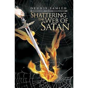 Shattering The Web Of Satan - Dennis Famieh - Paperback - en Book