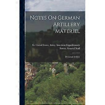 Notes On German Artillery Materiel Divisional Artillery - Creative Media Partners LLC - Paperback - English Book - History