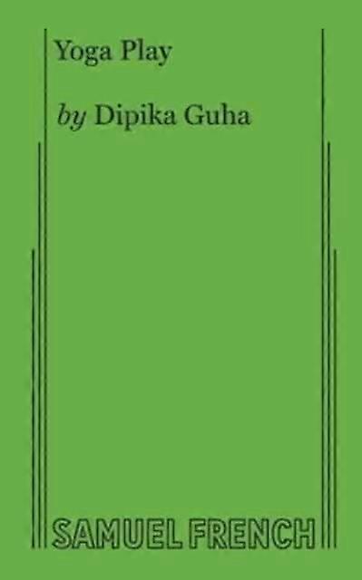 Yoga Play - Dipika Guha - Plays, playscripts - Samuel French Ltd - Paperback