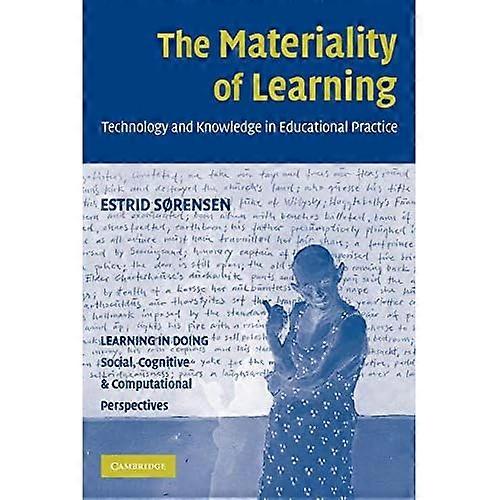 The Materiality of Learning: Technology and Knowledge in Educational Practice (Learning in Doing: Social, Cognitive and Computational Perspectives)