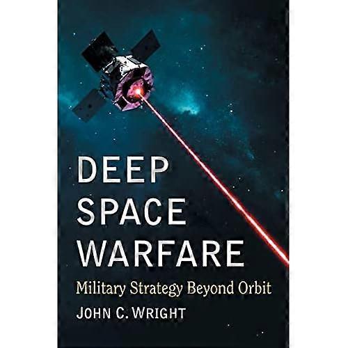Deep Space Warfare: Military Strategy Beyond Orbit