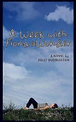 A Week with Fiona Wonder A Novel