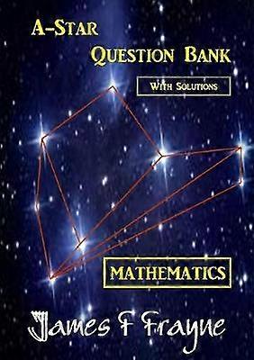 A-star Question Bank (Mathematics) (With Solutions)