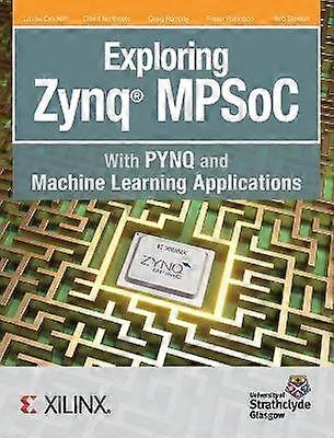 Exploring Zynq MPSoC With PYNQ and Machine Learning Applications