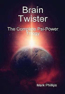 Brain Twister - the Complete PSI-Power Trilogy