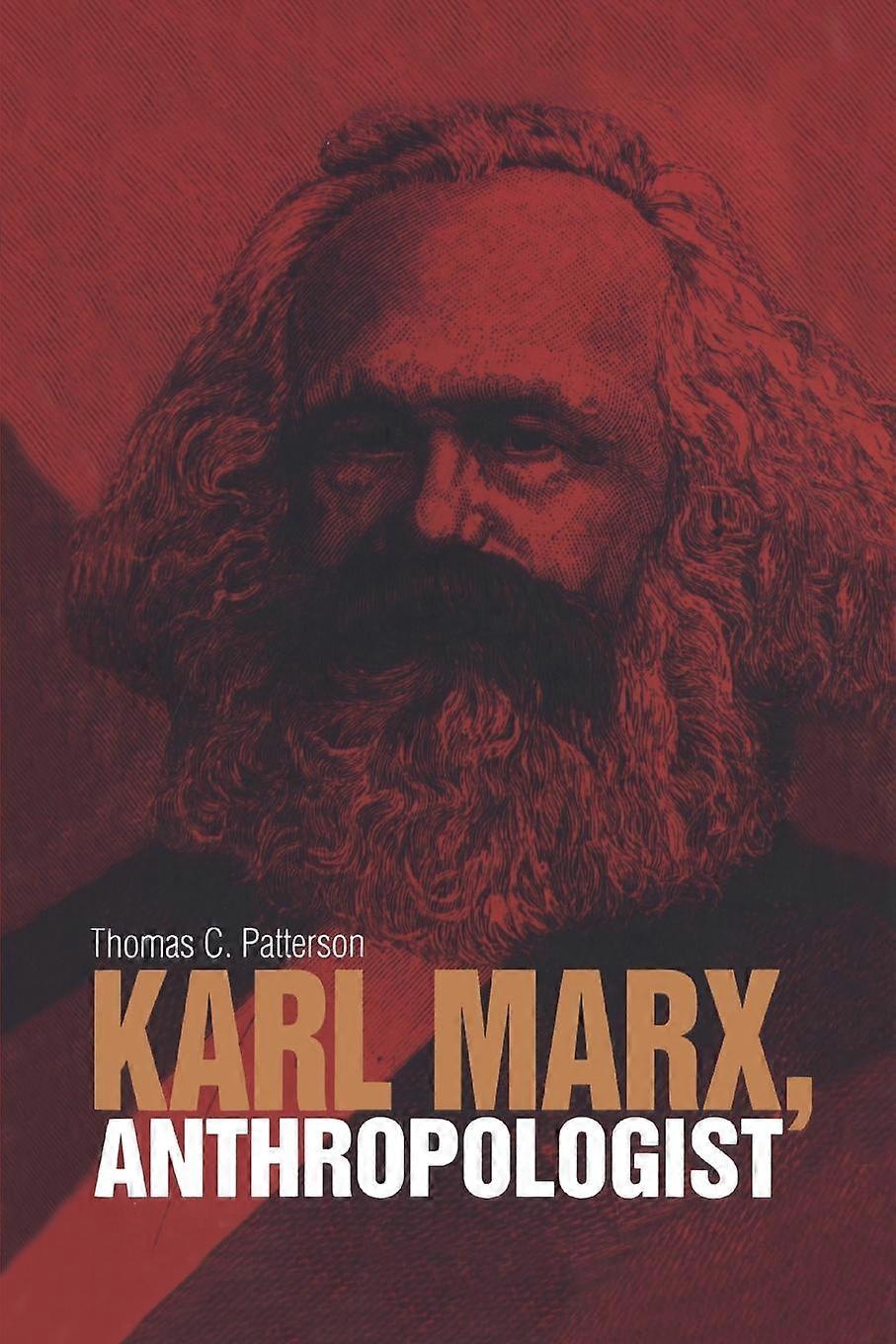 Karl Marx Anthropologist by Thomas C. Patterson Paperback