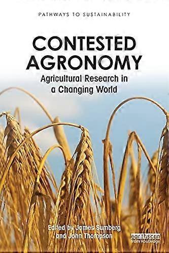 Contested Agronomy: Agricultural Research in a Changing World