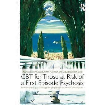 CBT for Those at Risk of a First Episode Psychosis Evidence based psychotherapy for people with an At Risk Mental State