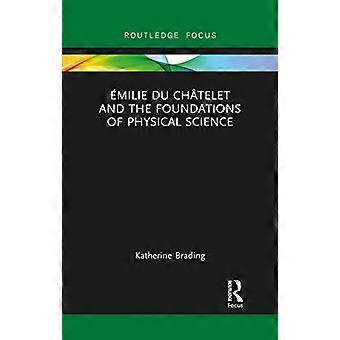 Emilie Du Chatelet und die Grundlagen der Physikalischen Wissenschaft