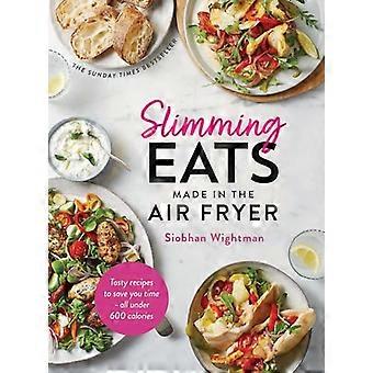 Slimming Eats Made in the Air Fryer Tasty recipes to save you time all under 600 calories