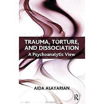 Trauma Torture and Dissociation A Psychoanalytic View