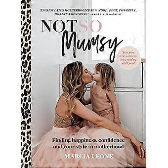 Not So Mumsy Finding happiness confidence and your style in motherhood
