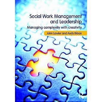 Social Work Management And Leadership Managing Complexity With Creativity - John Lawler