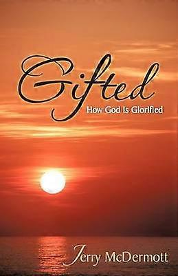 Gifted How God Is Glorified