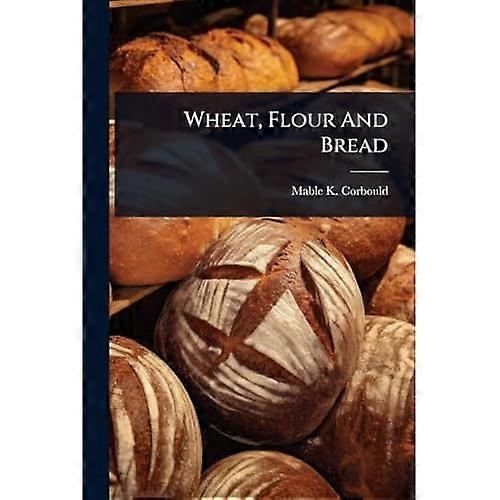 Wheat, Flour and Bread